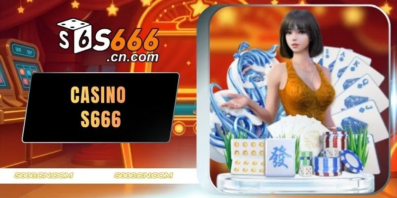 s666 casino sân chơi trực tuyến uy tín